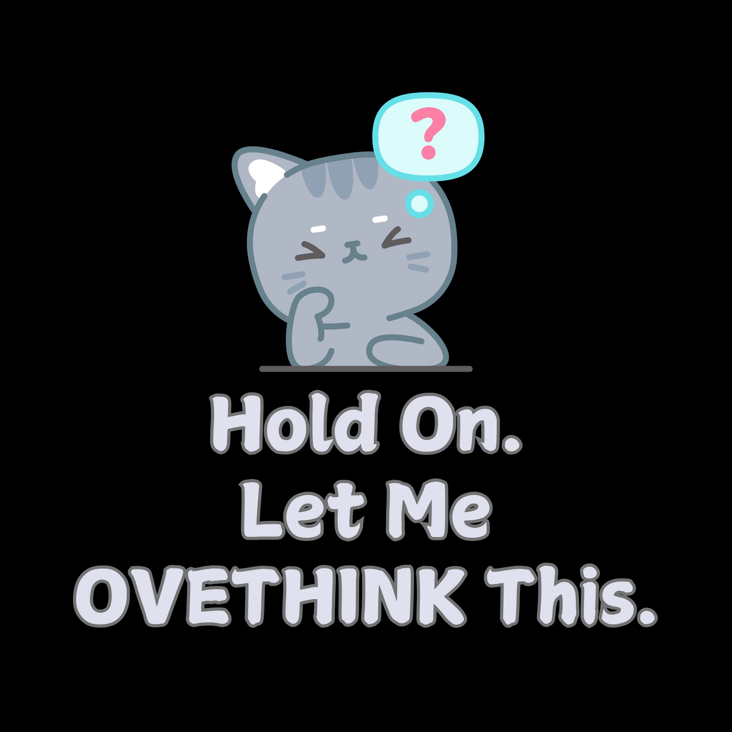 Hold On… Let Me Overthink This!
