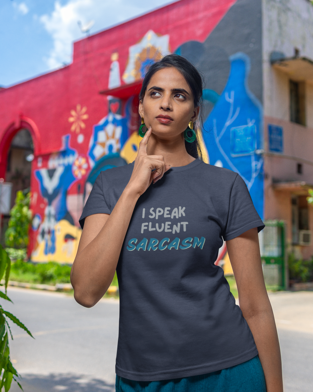 I Speak Fluent Sarcasm