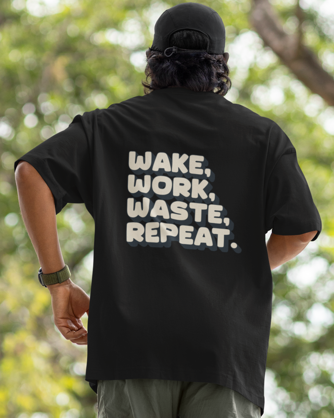 Wake, Work, Waste, Repeat.