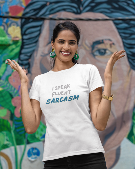 I Speak Fluent Sarcasm