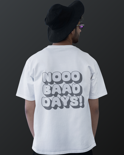 Nooo Baad Days!