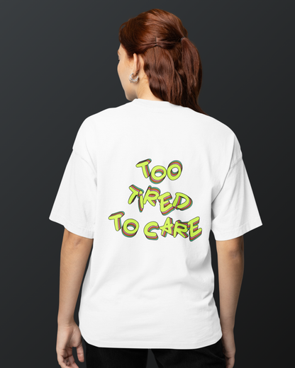 Too Tired to Care.